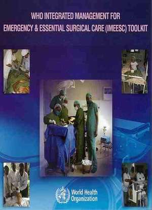 Who Integrated Management for Emergency and Essential Surgical Care Tool Kit: Includes 7 Training Videos + Teaching and Training Guidelines + Surgical de World Health Organization