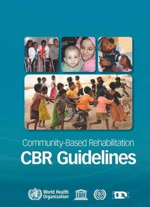 Community-Based Rehabilitation: Cbr Guidelines de World Health Organization