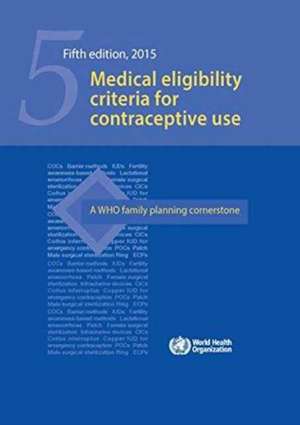 Medical Eligibility Criteria for Contraceptive Use de World Health Organization