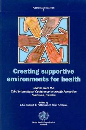 Creating Supportive Environments for Health: Stories from the Third International Conference on Health Promotion de D. Finer