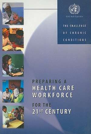 Preparing a Health Care Workforce for the 21st Century: The Challenge of Chronic Conditions