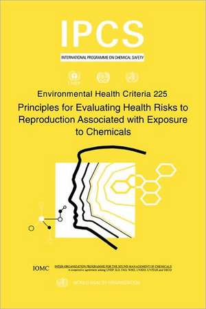 Principles for Evaluating Health Risks to Reproduction Associated with Exposure to Chemicals de ILO