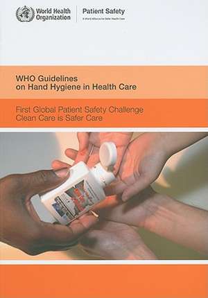 WHO Guidelines on Hand Hygiene in Health Care de World Health Organization