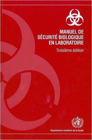 Manuel de Securite Biologique En Laboratoire de World Health Organization