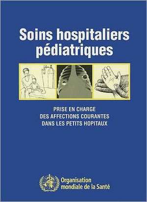 Soins Hospitaliers Pediatriques de World Health Organization