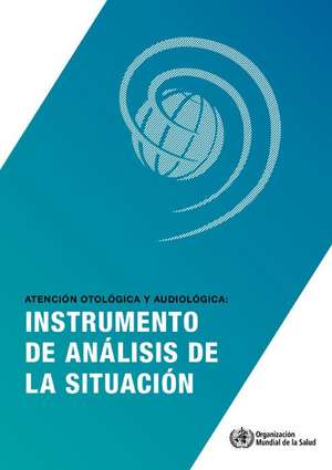 Atencion Otologica y Audiologica de World Health Organization