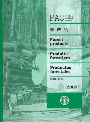 FAO yearbook [of] forest products 2005 de Food and Agriculture Organization of the United Nations