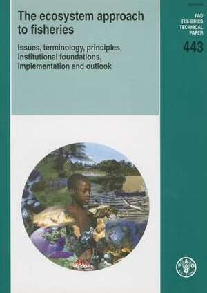 The Ecosystem Approach to Fisheries: Issues, Terminology, Principles, Institutional Foundations, Implementation and Outlook de S.M. GARCIA