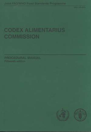 Codex Alimentarius Commission: Joint Fao/Who Food Standards Programme--Procedural Manual de Food and Agriculture Organization of the