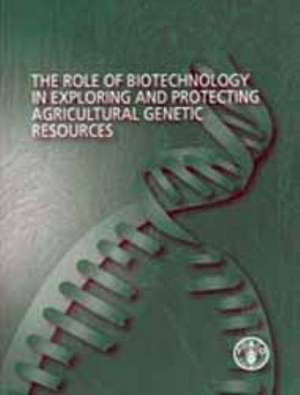 Role of Biotechnology in Exploring And Protecting Agricultural Genetic Resources de Not Available (NA)