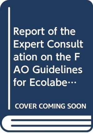 Report of the Expert Consultation on the Fao Guidelines for Ecolabelling for Capture Fisheries: Rome, 3-5 March 2008 de Bernan