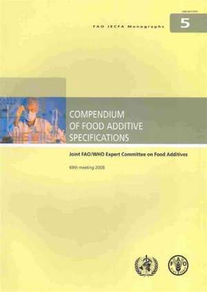 Compendium of Food Additive Specifications: Joint Fao/Who Expert Committee on Food Additives, 69th Meeting 2008 de Food and Agriculture Organization (Fao)