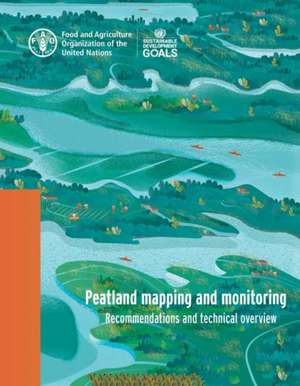 Peatlands mapping and monitoring de Food and Agriculture Organization of the United Nations