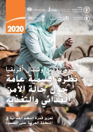 Near East and North Africa - Regional Overview of Food Security and Nutrition 2020 (Arabic Edition) de IFADUNICEF Food and Agriculture Organization of the United Nations