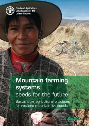 Mountain farming systems - seeds for the future de Food and Agriculture Organization