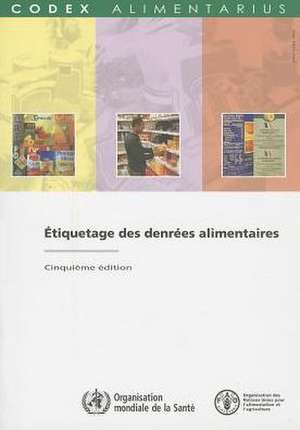 Etiquetage Des Denrees Alimentaires de Food and Agriculture Organization of the