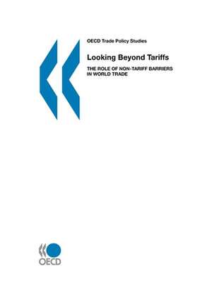 Looking Beyond Tariffs: The Role of Non-Tariff Barriers in World Trade de Organization for Economic Cooperation and Development OECD