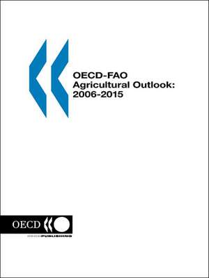 OECD-Fao Agricultural Outlook: 2006-2015 de Organization for Economic Cooperation &