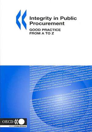 Integrity in Public Procurement: Good Practice from A to Z de OECD Publishing