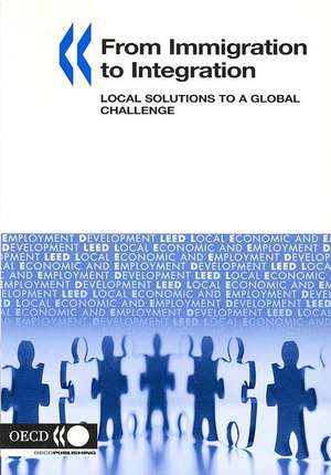 Local Economic and Employment Development (Leed) from Immigration to Integration: Local Solutions to a Global Challenge de Organization for Economic Cooperation &