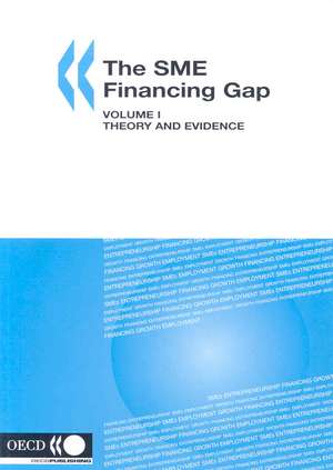 The Sme Financing Gap (Vol. I): Theory and Evidence de Publishing Oecd Publishing