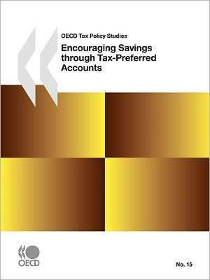 OECD Tax Policy Studies Encouraging Savings Through Tax-Preferred Accounts de Publishing Oecd Publishing