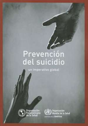 Prevencion del Suicidio: Un Imperativo Global de World Health Organization