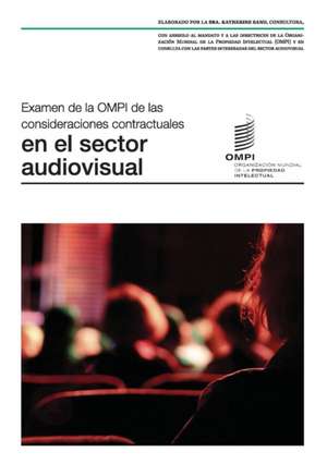 Examen de La Ompi de Las Consideraciones Contractuales En El Sector Audiovisual: Managing Intellectual Property Issues in Franchising de Katherine Sand