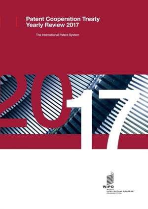 Patent Cooperation Treaty Yearly Review - 2017 de Wipo