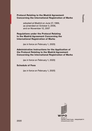 Protocol Relating to the Madrid Agreement Concerning the International Registration of Marks; Regulations; Administrative Instructions; Schedule of Fees