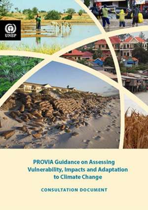 Provia Guidance on Assessing Vulnerability, Impacts and Adaptation to Climate Change de United Nations Environment Programme