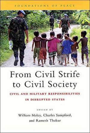 From Civil Strife to Civil Society: Civil and Military Responsibilities in Disrupted States de William Maley