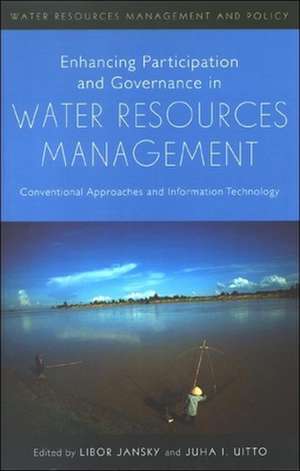 Enhancing Participation and Governance in Water Resources Management: Conventional Approaches and Information Technology de Libor Jansky