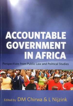 Accountable Government in Africa: Perspectives from Public Law and Political Studies de Danwood M. Chirwa