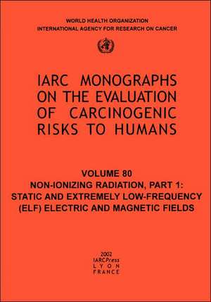 Non-Ionizing Radiation: Static and Extremely Low-Frequency (Elf) Electric and Magnetic Fields de Iarc