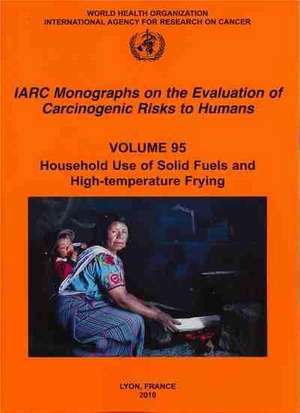 Household Use of Solid Fuels and High-Temperature Frying de The International Agency for Research on Cancer