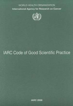 IARC Code of Good Scientific Practice de Iarc