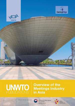 Overview of the Meetings Industry in Asia de World Tourism Organization (Unwto)