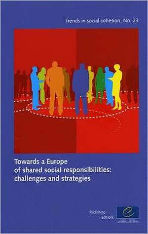 Towards a Europe of Shared Social Responsibilities: Challenges and Strategies de Council of Europe Publishing