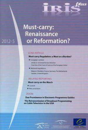 Iris Plus 2012-5 - Must-Carry: Renaissance or Reformation? de Directorate Council of Europe