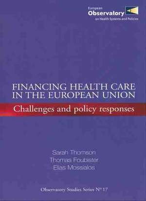 Financing Health Care in the European Union: Challenges and Policy Response de S. Thomson