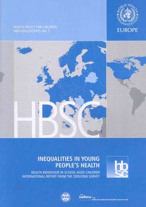 Inequalities in Young People's Health: Health Behaviour in School-Aged Children. International Report from the 2005/2006 Survey de Currie