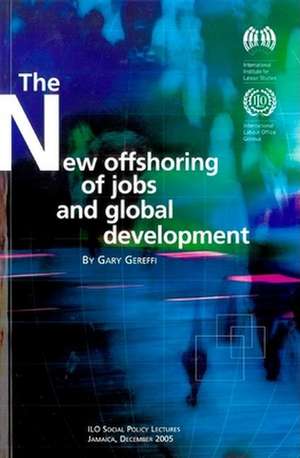 The New Offshoring of Jobs and Global Development de Gary Gereffi