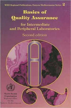 Basics of Quality Assurance for Intermediate and Peripheral Laboratories de Mohammed M. El-Nageh