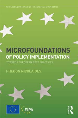 Microfoundations of Policy Implementation: Towards European Best Practices de Phedon Nicolaides