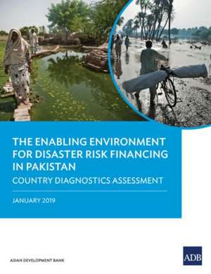 The Enabling Environment for Disaster Risk Financing in Pakistan de Asian Development Bank