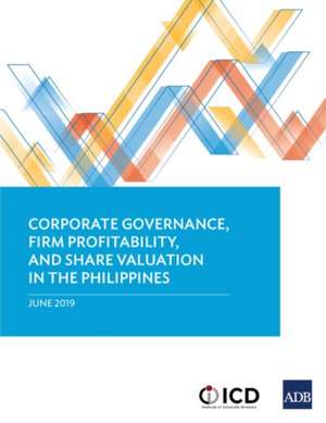 Corporate Governance, Firm Profitability, and Share Valuation in the Philippines de Asian Development Bank