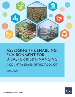 Assessing the Enabling Environment for Disaster Risk Financing de Asian Development Bank