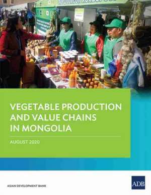 Vegetable Production and Value Chains in Mongolia de Asian Development Bank Adb