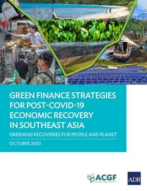 Green Finance Strategies for Post COVID-19 Economic Recovery in Southeast Asia de Asian Development Bank